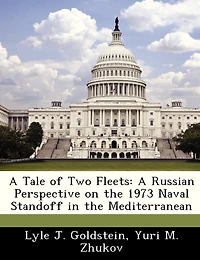 A Tale Of Two Fleets: A Russian Perspective On The 1973 Naval Standoff In The Mediterranean