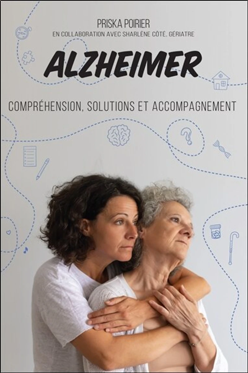 Alzheimer : Compréhension, solutions et accompagnement: accompagnement
