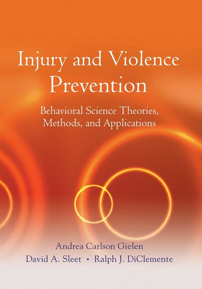Injury and Violence Prevention: Behavioral Science Theories, Methods, and Applications
