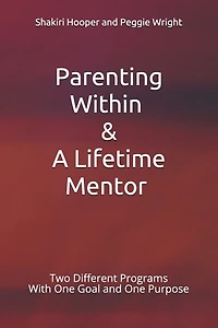 Parenting Within & A Lifetime Mentor: Two Different Programs With One Goal and One Purpose