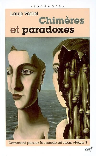 Chimères et paradoxes: comment penser le monde où nous vivons ?