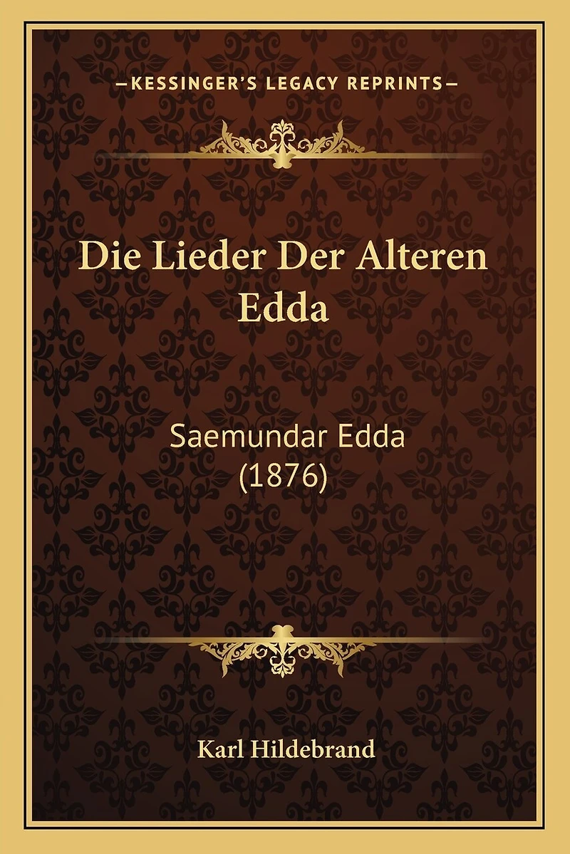 Die Lieder Der Alteren Edda: Saemundar Edda (1876)
