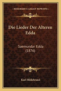 Die Lieder Der Alteren Edda: Saemundar Edda (1876)