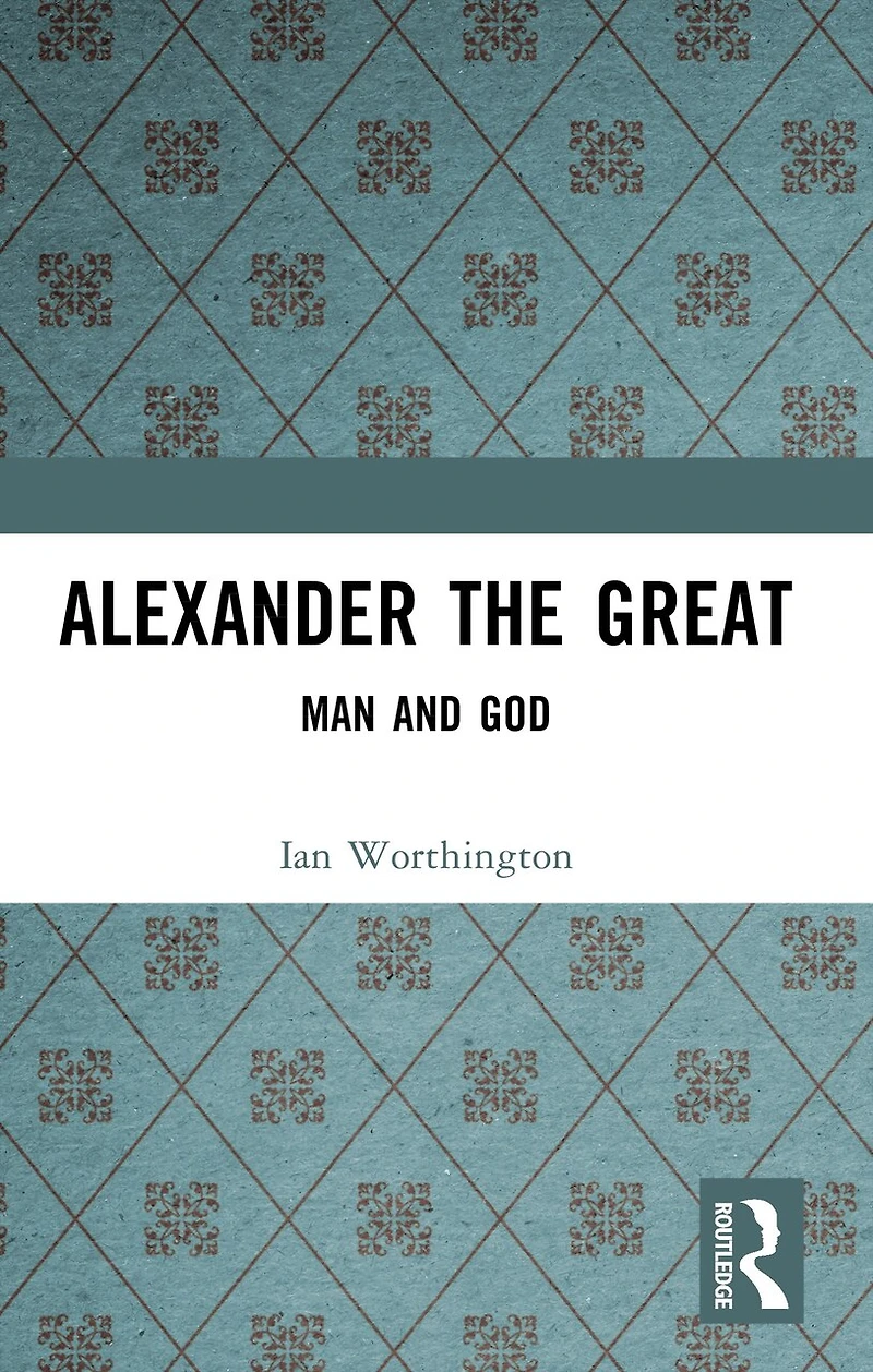 Alexander the Great: Man and God