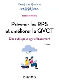 Prévenir les RPS et améliorer la QVCT - 5e éd: Des outils pour agir efficacement