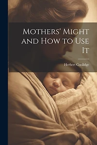 Mothers' Might and How to Use It