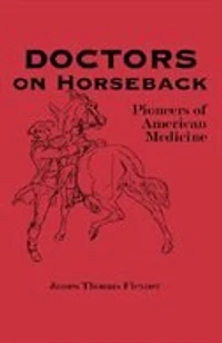 Doctors on Horseback: Pioneers of American Medicine