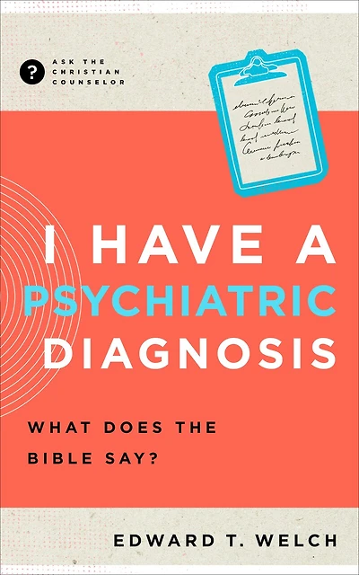 I Have a Psychiatric Diagnosis: What Does the Bible Say