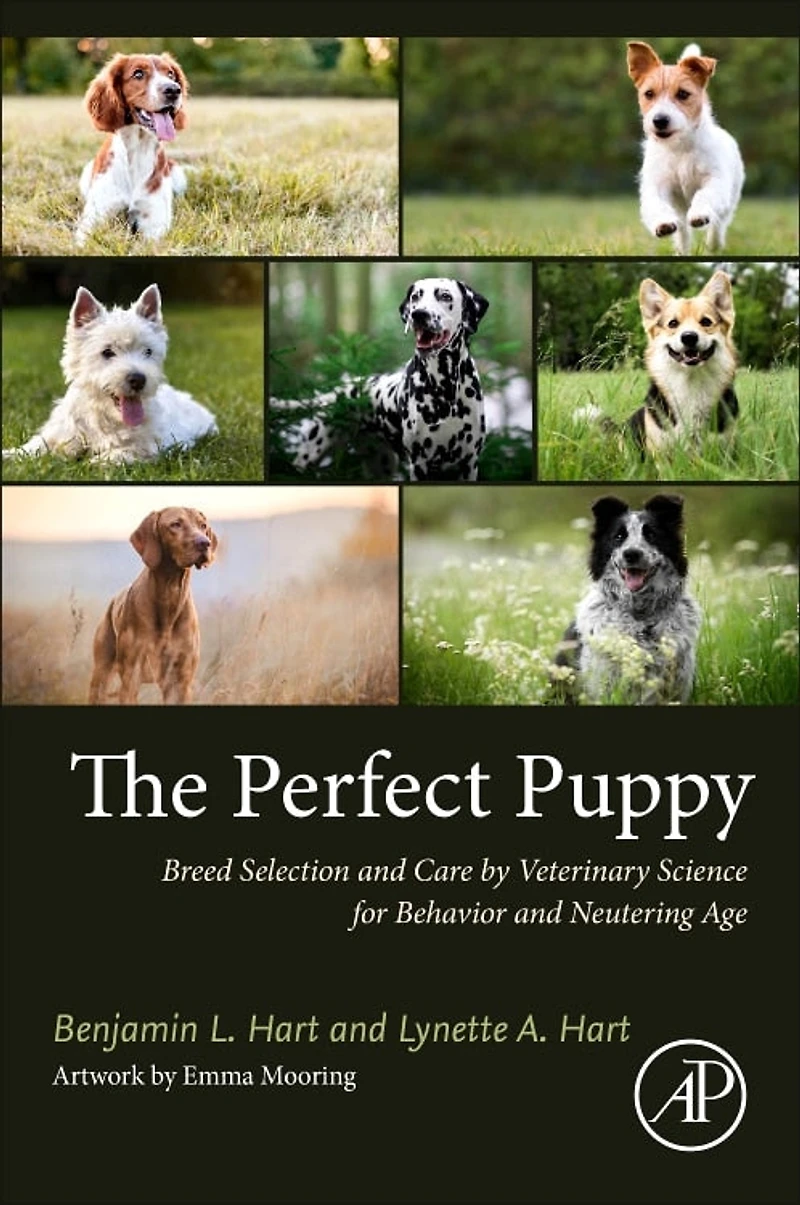 The Perfect Puppy: Breed Selection and Care by Veterinary Science for Behavior Neutering Age
