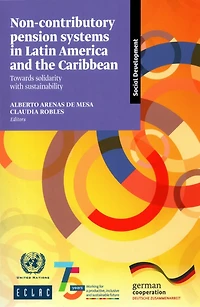 Non-contributory Pension Systems in Latin America and the Caribbean: Towards Solidarity with Sustainability
