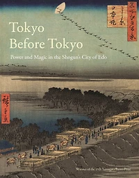 Tokyo Before Tokyo: Power and Magic the Shogun’s City of Edo