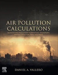 Air Pollution Calculations: Quantifying Pollutant Formation, Transport, Transformation, Fate And Risks