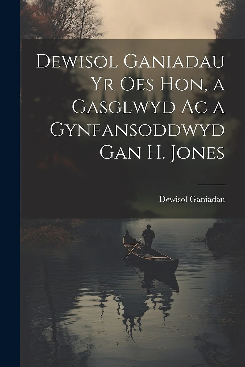 Dewisol Ganiadau Yr Oes Hon, a Gasglwyd Ac a Gynfansoddwyd Gan H. Jones