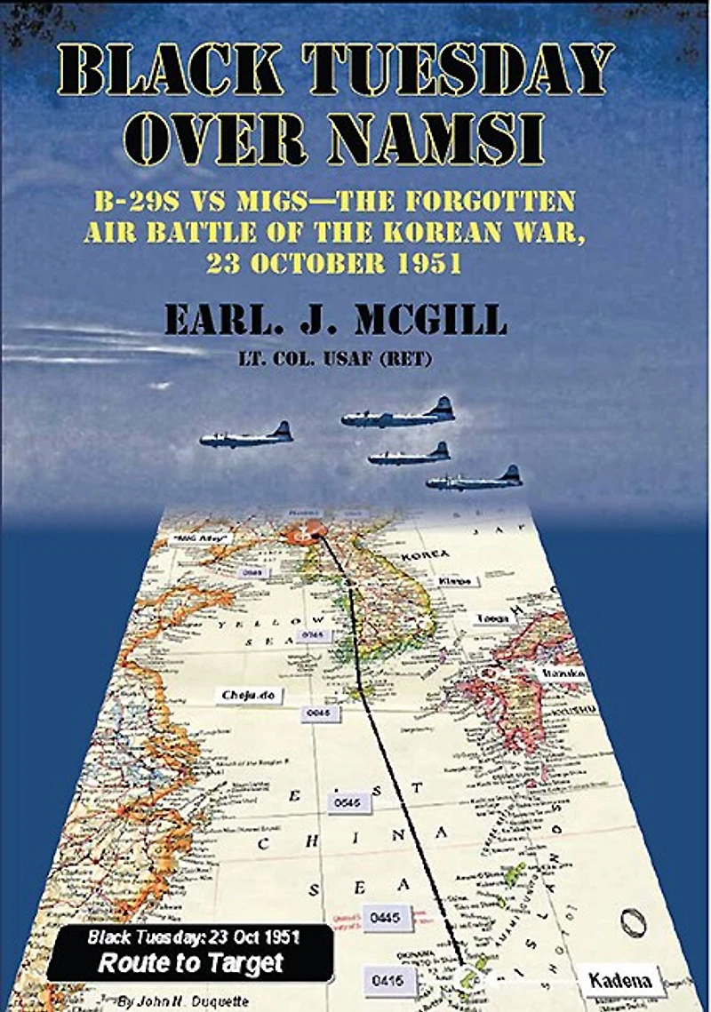 Black Tuesday Over Namsi: B-29s Vs Migs - The Forgotten Air Battle Of Korean War, 23 October 1951