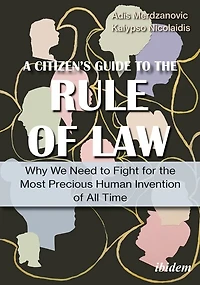 A Citizen’s Guide to the Rule of Law: Why We Need Fight for Most Precious Human Invention All Time