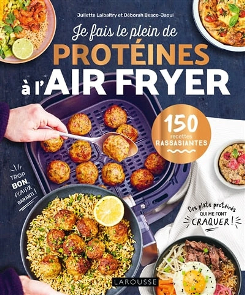 Je fais le plein de protéines à l'air fryer: 150 recettes rassasiantes