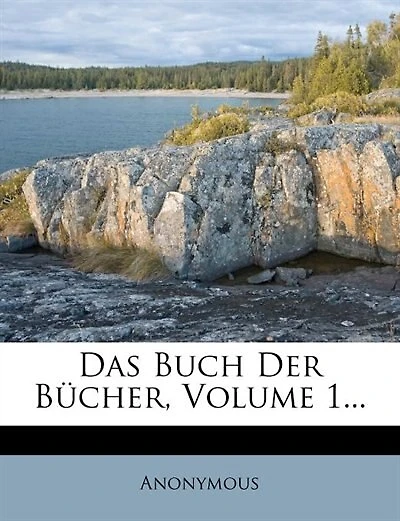 Das Buch Der Bücher, Volume 1...