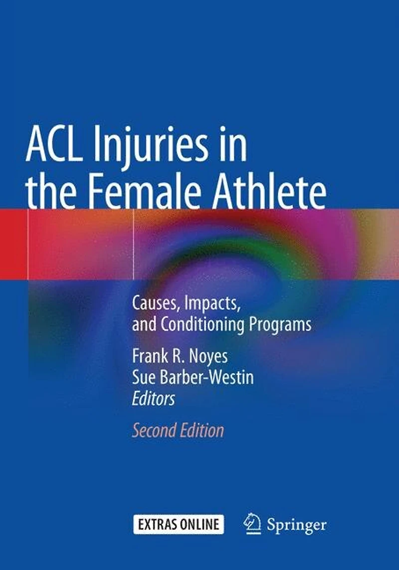 ACL Injuries the Female Athlete: Causes, Impacts, and Conditioning Programs