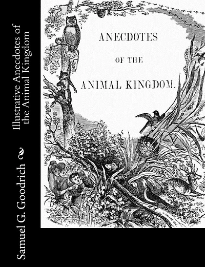 Illustrative Anecdotes of the Animal Kingdom