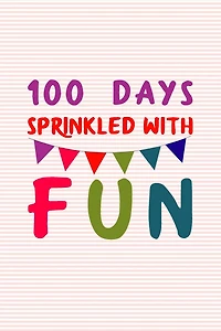 100 Days Sprinkled With Fun: 100 days of school writing prompts, activities and celebration ideas for kindergarten and first grade