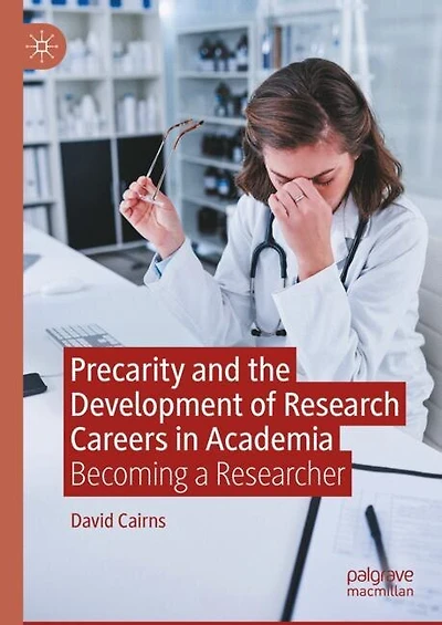 Precarity and the Development of Research Careers Academia: Becoming a Researcher