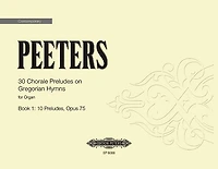 30 Chorale Preludes on Gregorian Hymns for Organ, Book 1: 10 Preludes Op. 75