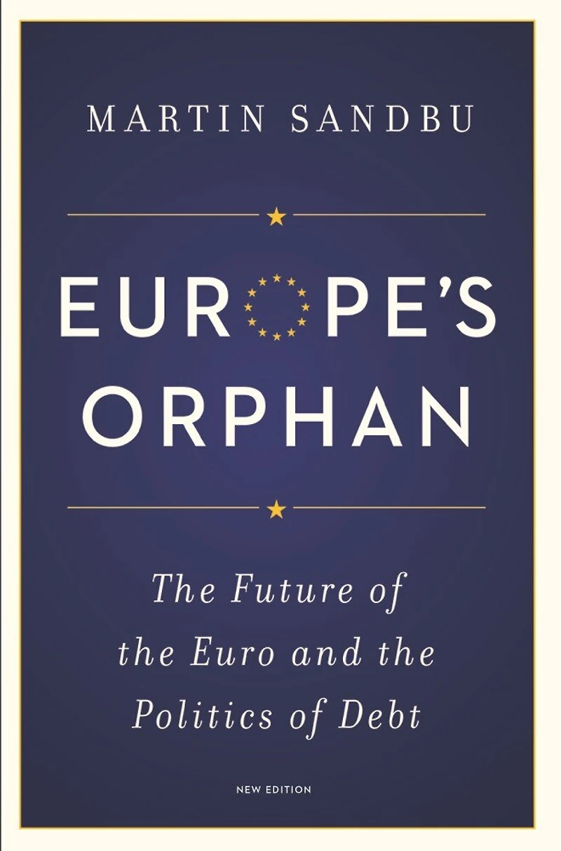 Europe's Orphan: the Future of Euro and Politics Debt - New Edition