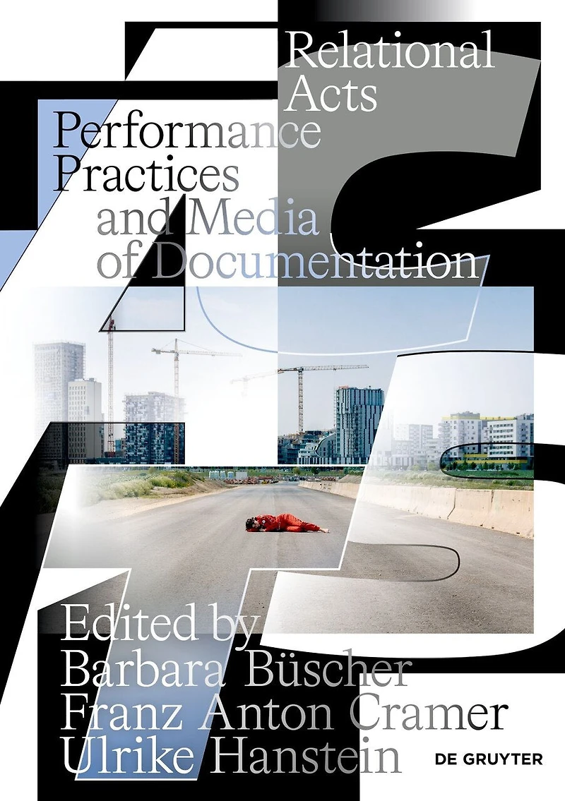 Relational Acts: Performance Practices and Media of Documentation