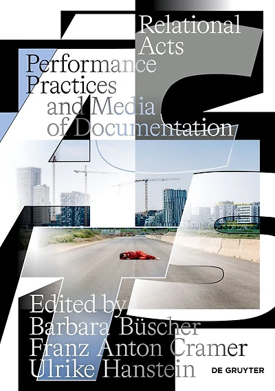 Relational Acts: Performance Practices and Media of Documentation
