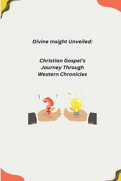 Divine Insight Unveiled: Christian Gospel's Journey Through Western Chronicles