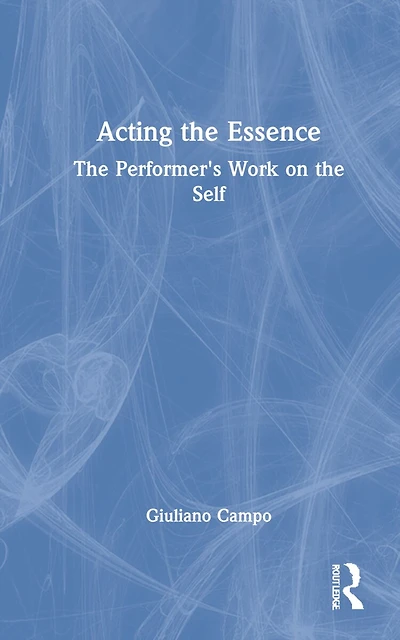 Acting the Essence: Performer's Work on Self