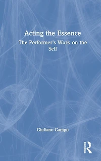 Acting the Essence: Performer's Work on Self