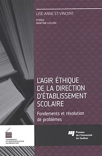 L'agir éthique de la direction d'établissement scolaire : fondements et résolutions problèmes: problèmes