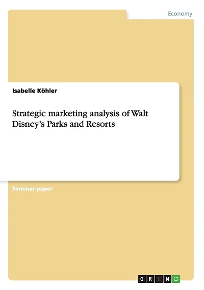 Strategic marketing analysis of Walt Disney's Parks and Resorts