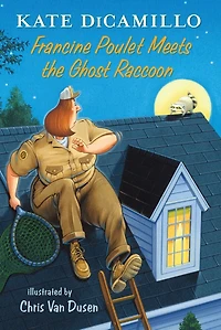 Francine Poulet Meets the Ghost Raccoon: Tales from Deckawoo Drive, Volume Two (A Courageous and Comedic Early Chapter Book - For Kids Ages 6-9)