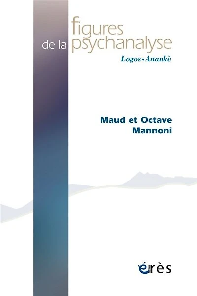 Figures de la psychanalyse, n°46. Maud et Octave Mannoni