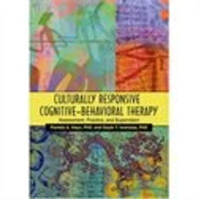 Culturally Responsive Cognitive-Behavioral Therapy: Assessment Practice and Supervision