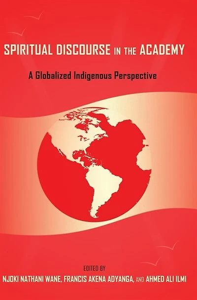 Spiritual Discourse the Academy: A Globalized Indigenous Perspective