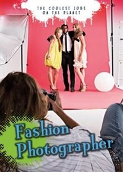 Fashion Photographer: the Coolest Jobs on Planet