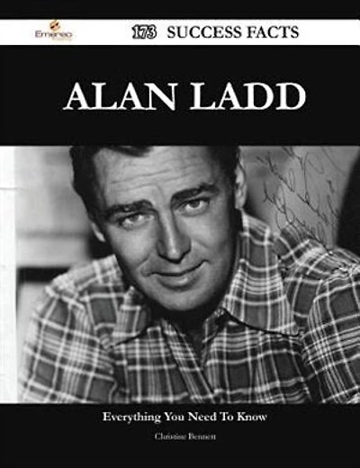 Alan Ladd 173 Success Facts - Everything you need to know about Alan Ladd