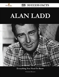 Alan Ladd 173 Success Facts - Everything you need to know about Alan Ladd