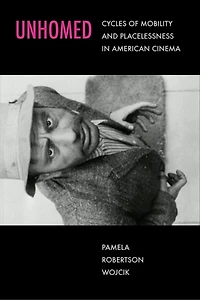 Unhomed: Cycles of Mobility and Placelessness American Cinema