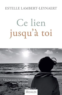 Ce lien jusqu'à toi: un parcours lumineux vers l'adoption