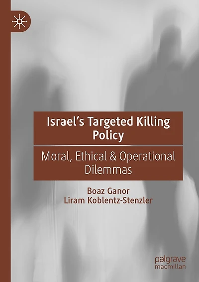 Israel's Targeted Killing Policy: Moral, Ethical and Operational Dilemmas