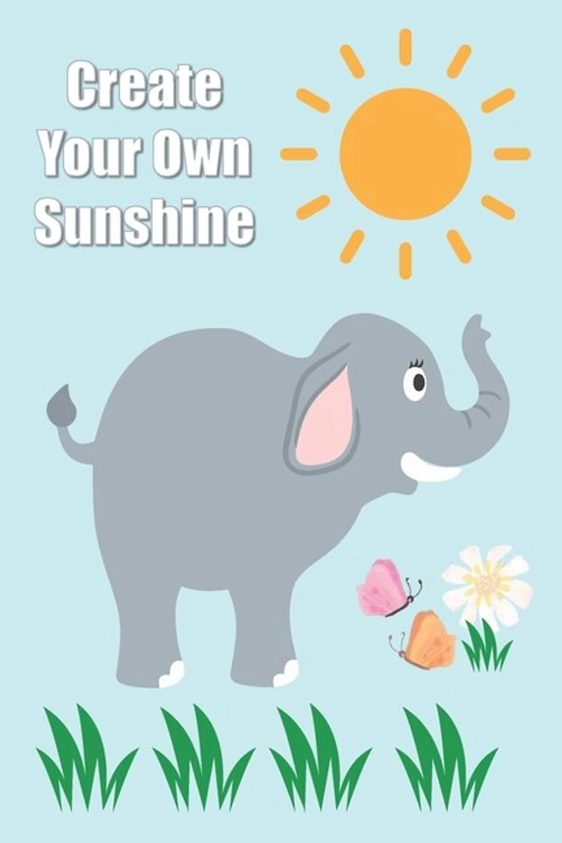 Daily Wellness Journal: Create Your Own Sunshine - Beautiful Elephant- Practice And Track Your Health, Sleep, Fitness Excer