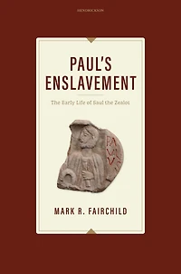 Paul's Enslavement: the Early Life of Saul Zealot