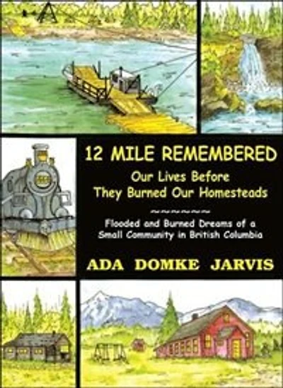 12 Mile Remembered: Our Lives Before They Burned Our Homesteads