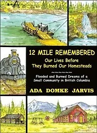 12 Mile Remembered: Our Lives Before They Burned Our Homesteads