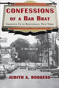 Confessions of A Bar Brat: Growing Up Rosendale, New York: Memoir