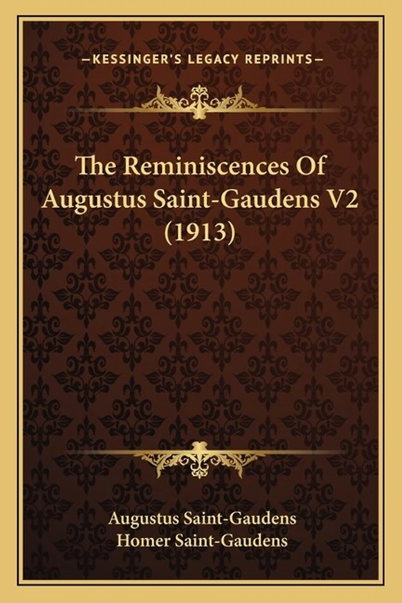 The Reminiscences Of Augustus Saint-Gaudens V2 (1913)